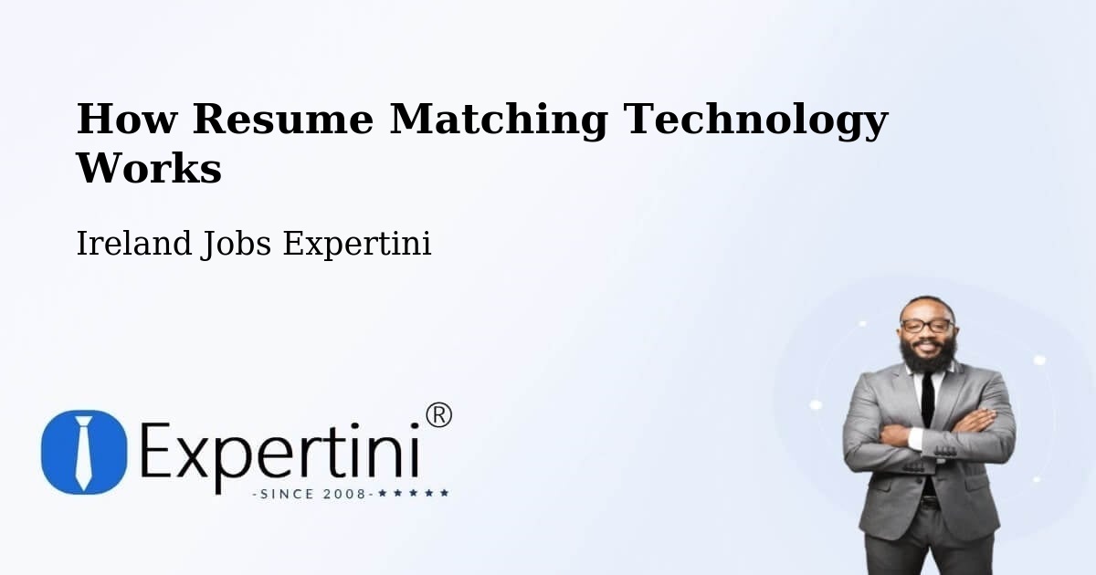 How Resume Matching Technology Works - Ireland Jobs Expertini