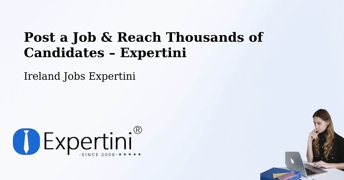 Post a Job in Fairview – Hire the Right Talent - Fairview, Ireland Jobs Expertini
