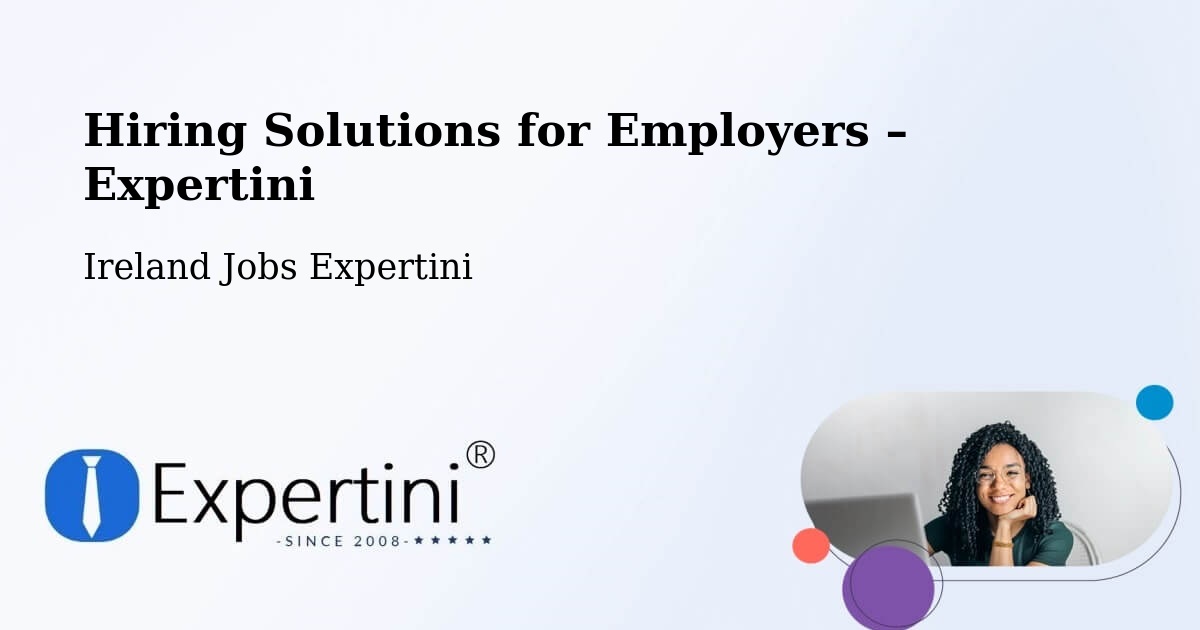 Hiring Solutions for Employers in Fairview - Fairview, Ireland Jobs Expertini