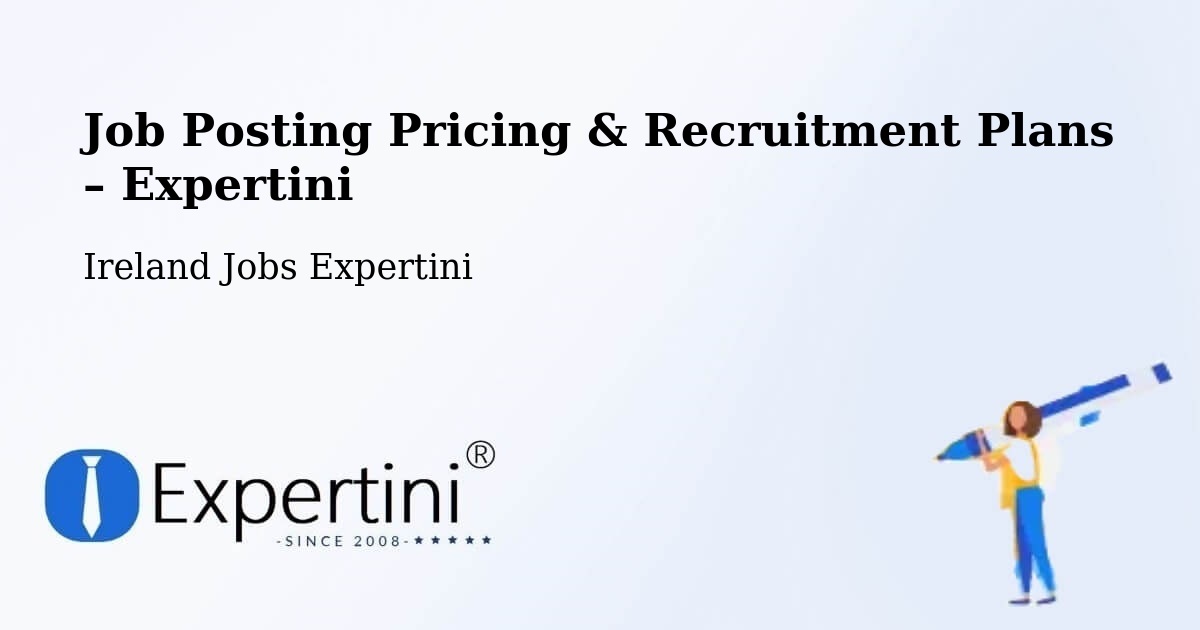 Job Posting Pricing & Recruitment Plans – Fairview - Fairview, Ireland Jobs Expertini